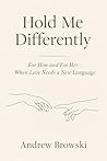 Hold Me Differently: For Him and For Her — When Love Needs a New Language