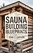 Sauna Building Blueprints: ...