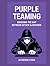 Purple Teaming: Bridging the Gap Between Attack & Defense (Red Teaming: The Ultimate Zero to Hero Guide)