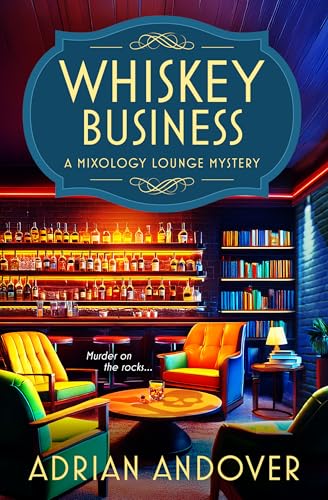 Whiskey Business: A Mixology Lounge Mystery (Kindle Edition)