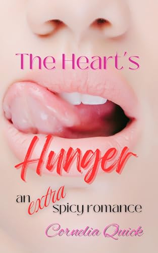 The Heart's Hunger: An Extra Spicy Romance (Passion Behind the Scenes Book 1)