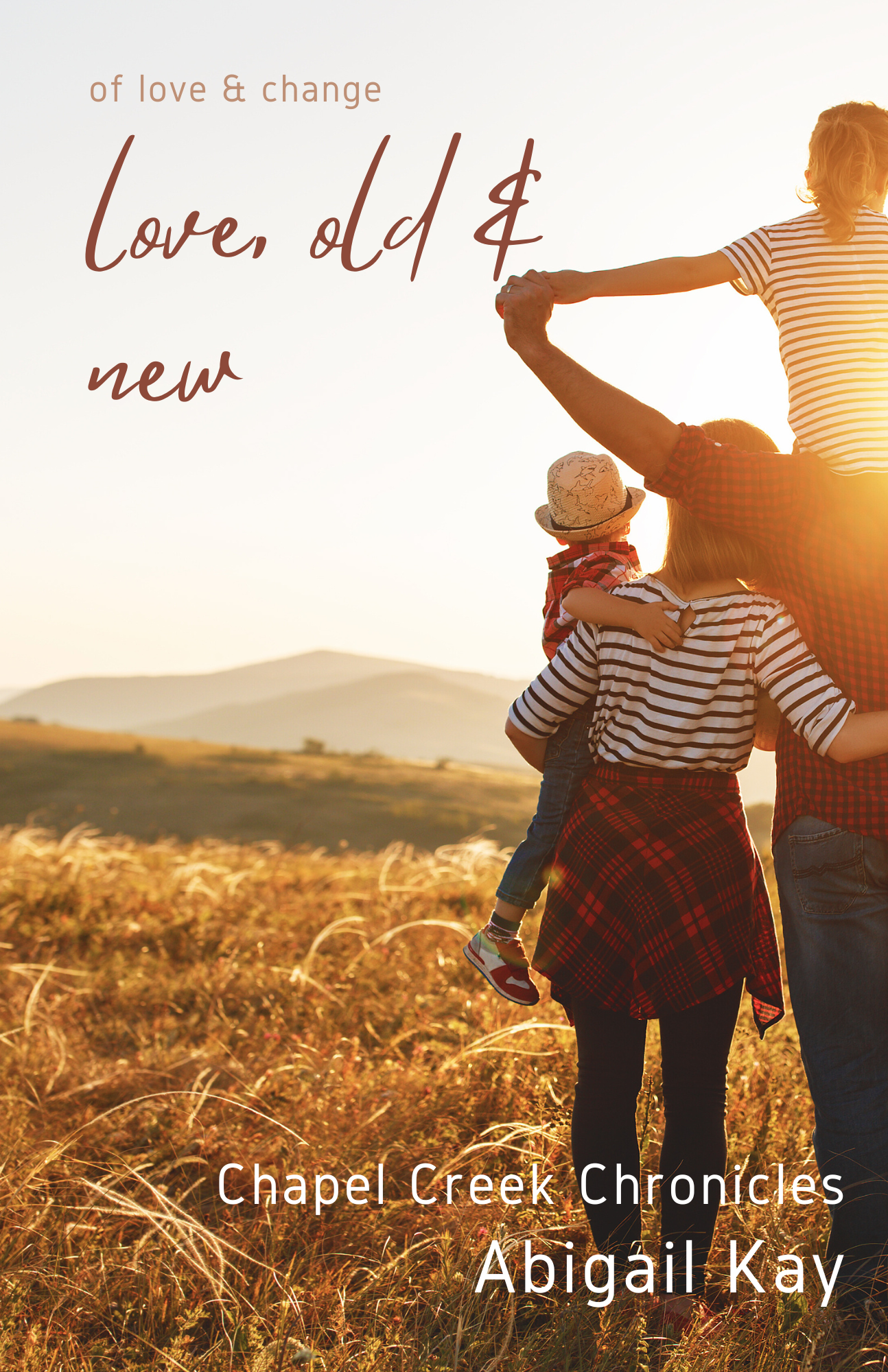 Love, Old & New (Chapel Creek Chronicles, #4): of love & change