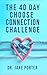 The 40 Day Choose Connectio...