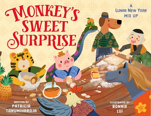 Monkey's Sweet Surprise: A Lunar New Year Mix-Up (Tales from the Zodiac Kitchen)