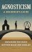 Agnosticism: A Beginner's Guide: Exploring the Space Between Belief and Disbelief