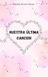NUESTRA ÚLTIMA CANCIÓN (Spanish Edition)