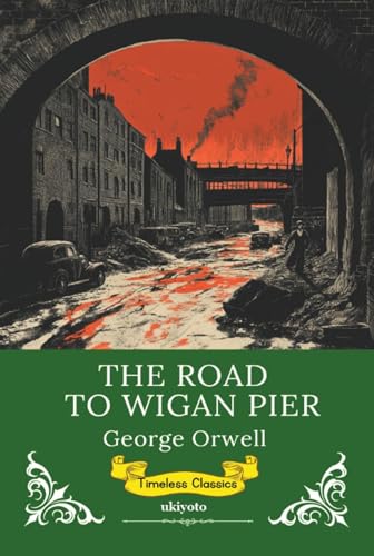 The Road to Wigan Pier | Timeless Classics