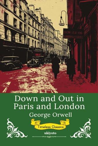 Down and Out in Paris and London | Timeless Classics