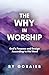 The Why in Worship by Sy Goraieb