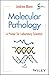 Molecular Pathology: A Primer for Laboratory Scientists
