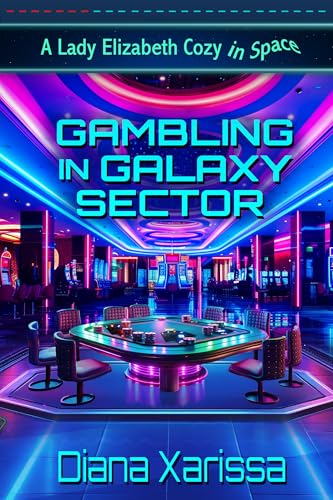 Gambling in Galaxy Sector (The Lady Elizabeth Cozies in Space Book 7)