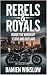 Rebels & Royals: Inside the...