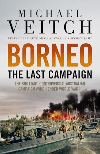 Borneo: The Last Campaign (Kindle Edition)