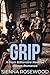 GRIP: A Why Choose Billionaire Reverse Harem Breeding Trope Romance (SPOILED & TAKEN - A Dark Billionaire RH Knotting Romance)