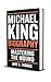 MICHAEL KING BIOGRAPHY: Mas...