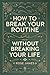 How to Break Your Routine W...