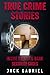 True Crime Stories by Jack Gabriel