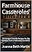 Farmhouse Casseroles by Joanna Beth Martin Farmhouse Casseroles by Joanna Beth Martin