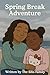 Spring Break Adventure