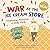 War at the Ice Cream Store (Collector's Edition) by Cheryl DaVeiga