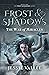 Frost & Shadows: The War of...