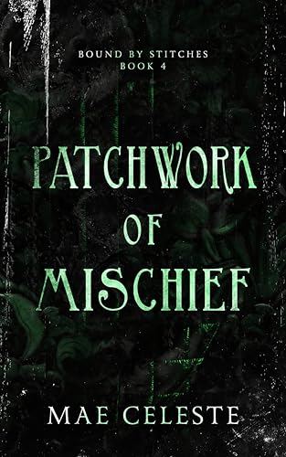 Patchwork of Mischief (Bound by Stitches Book 4)