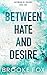 Between Hate and Desire (Be...