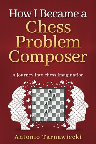 How I Became A Chess Problem Composer: A journey into chess imagination (Paperback)