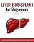 Liver Transplant for Beginn...