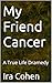 My Friend Cancer: A True Li...