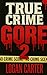 True Crime - Gore 2: 25 Mor...