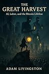 The Great Harvest: AI, Labor, and the Bitcoin Lifeline