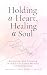Holding a Heart, Healing a ...