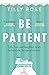 Be Patient: Life, loss and ...