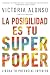 La posibilidad es tu superpoder / Possibility Is Your Superpo... by Victoria Alonso