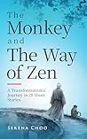 The Monkey and The Way of Zen: A Transformational Journey in 28 Short Stories—Embrace Mindfulness, Overcome Overthinking, Let Go, and Find Inner Peace and Happiness (Zen Philosophy Books)