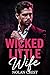 Wicked Little Wife : An Arranged Marriage Mafia Romance Full of Lust, Lies, and Loyalty (The Wicked Desire Series Book 1)