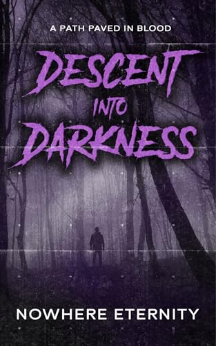 Descent into Darkness: A Path Paved in Blood (Kindle Edition)