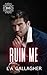 Ruin Me: A hot, forbidden, ...