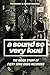 A Sound So Very Loud by Ted Kessler