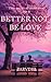 BETTER NOT BE LOVE by Parvathi Saji R.