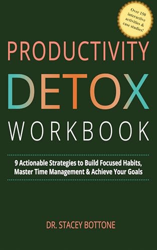 Productivity Detox Workbook: 9 Actionable Strategies to Build Focused Habits, Master Time Management & Achieve Your Goals (My Momentum Series)