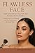 Flawless Face: The Ultimate...