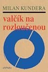 Valčík na rozloučenou by Milan Kundera