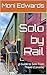 Solo by Rail: A Guide to So...