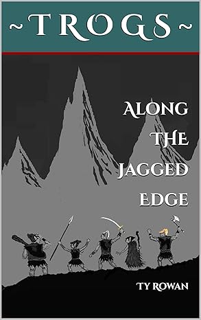 Along the Jagged Edge: A Grand Adventure in Fantasy and Fun (Trog Tales Book 1)