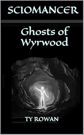 Ghosts of Wyrwood: A YA Dark Fantasy Adventure (Sciomancer Book 1)