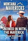 Snowed in with the Maverick (Montana Mavericks: Behind Closed Doors #4)