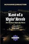 Last of a Dyin' Breed by Muhammad James Sutton