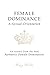 Female Dominance - A Sexual...